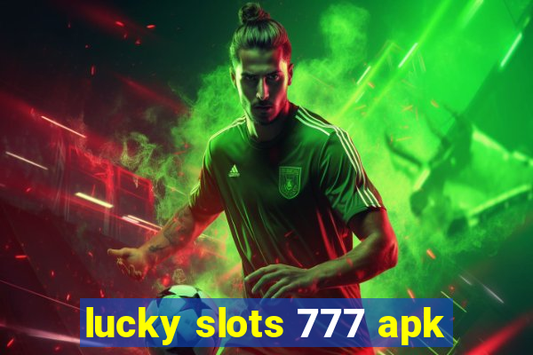 lucky slots 777 apk